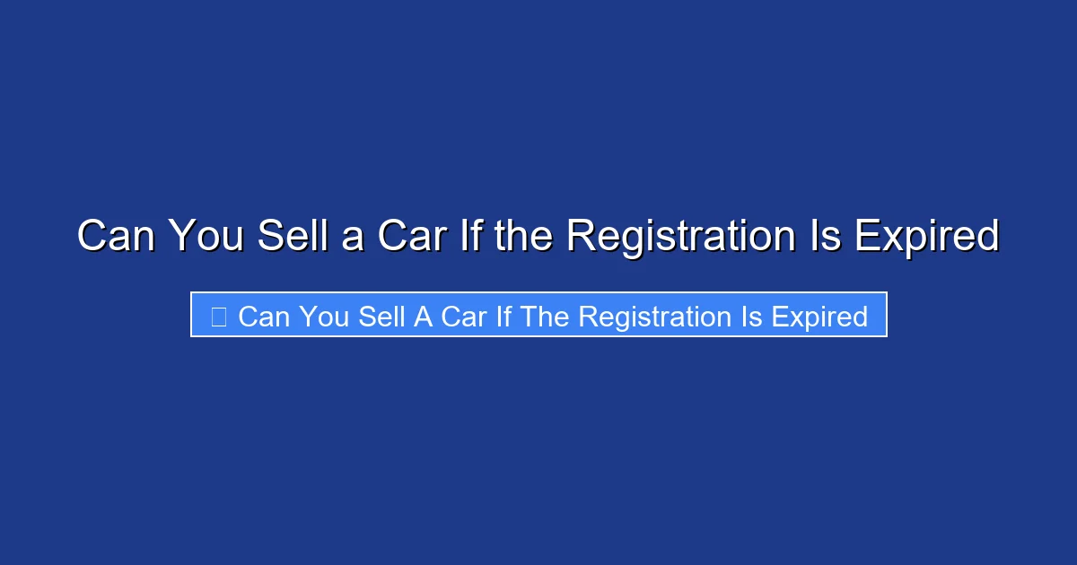 Can You Sell a Car If the Registration Is Expired