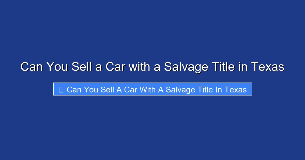 Can You Sell a Car with a Salvage Title in Texas