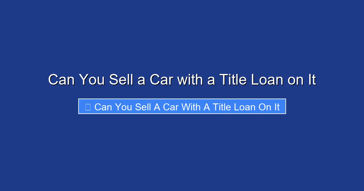 Can You Sell a Car with a Title Loan on It