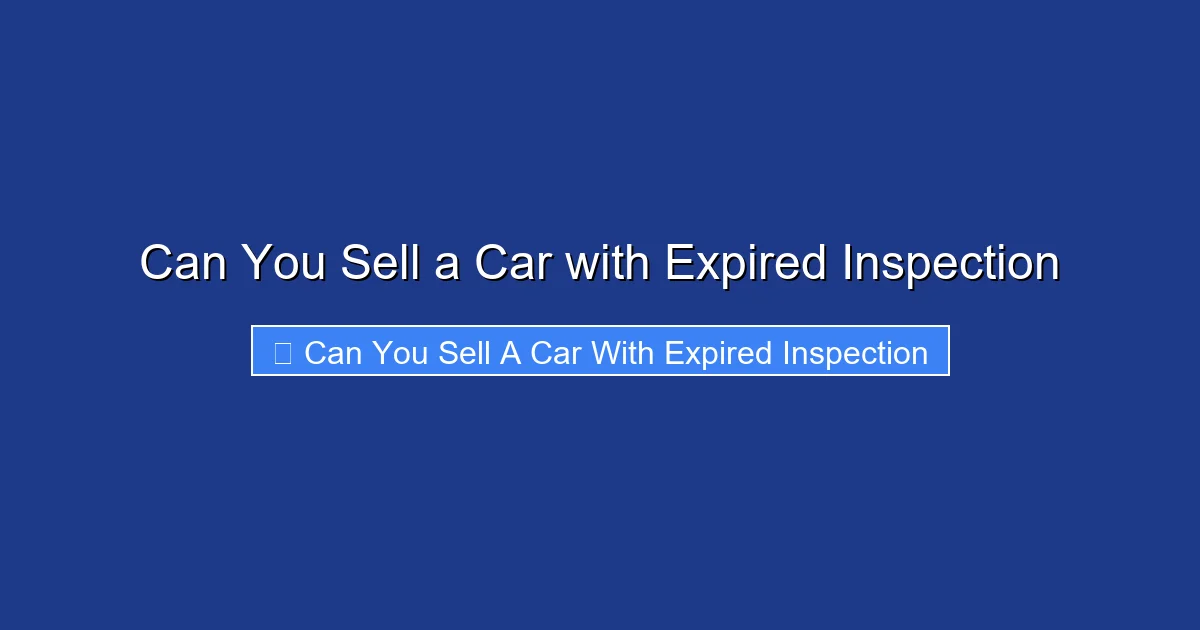 Can You Sell a Car with Expired Inspection