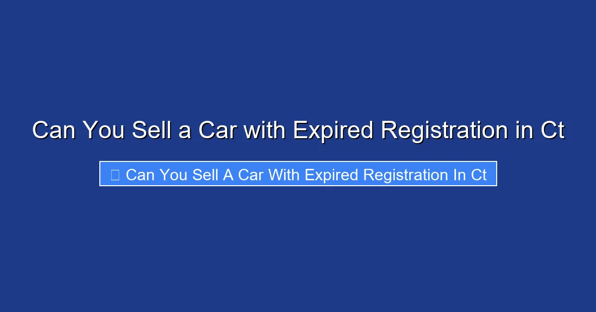 Can You Sell a Car with Expired Registration in Ct
