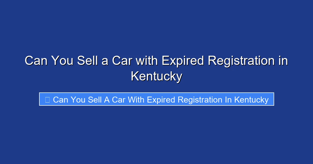 Can You Sell a Car with Expired Registration in Kentucky