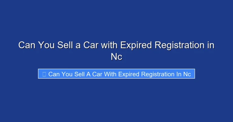 Can You Sell a Car with Expired Registration in Nc