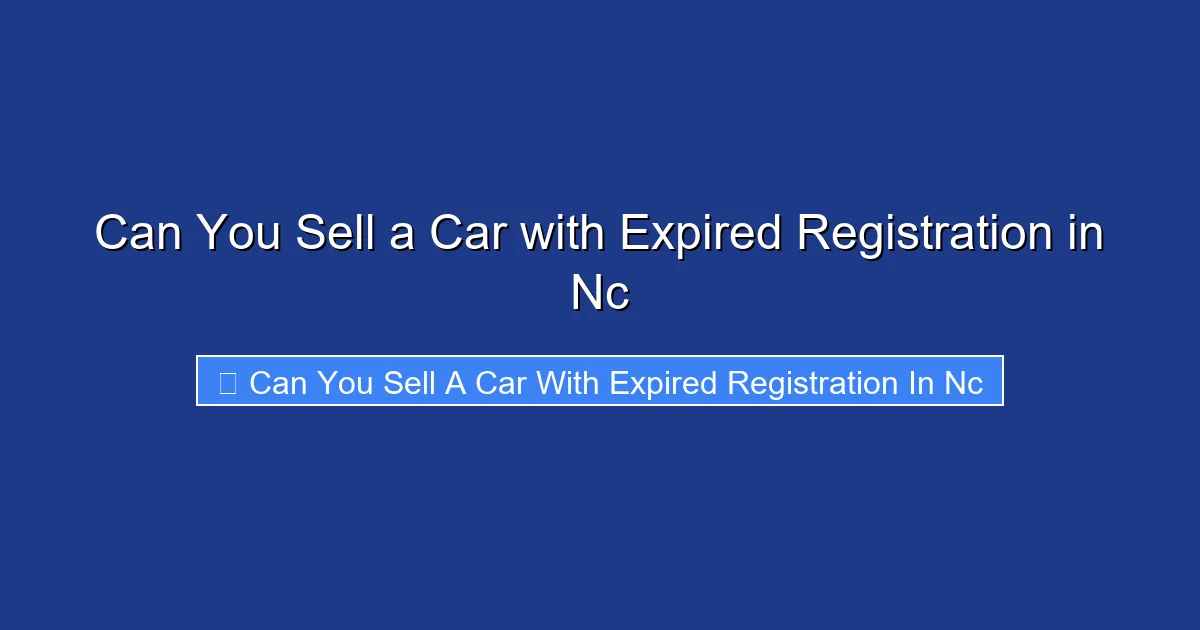 Can You Sell a Car with Expired Registration in Nc