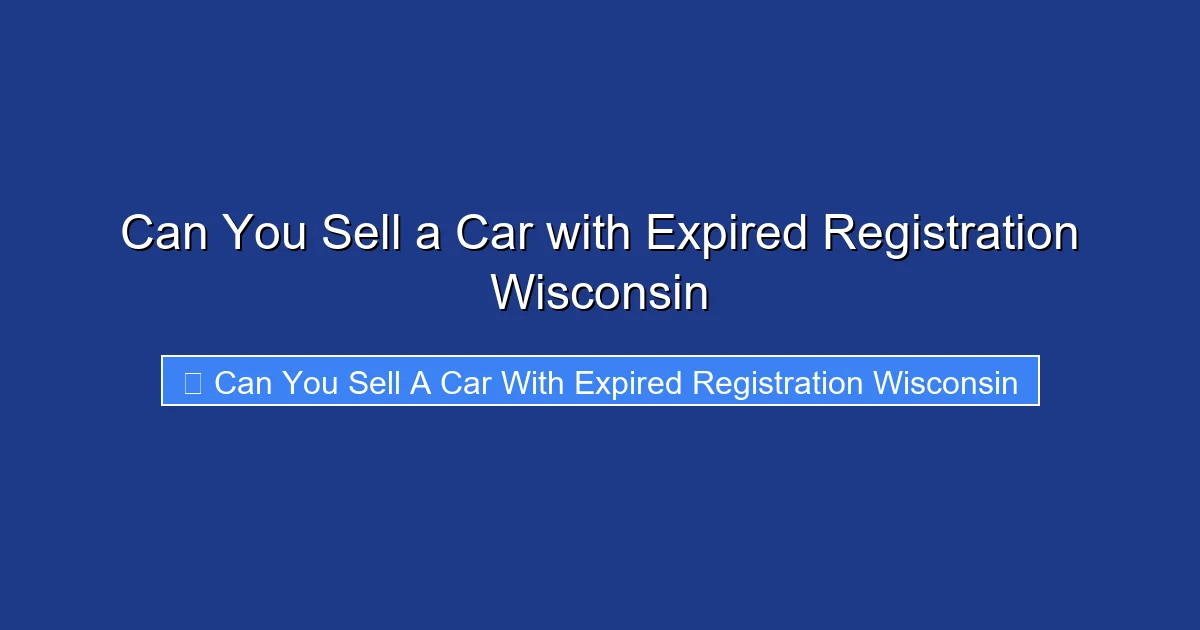 Can You Sell a Car with Expired Registration Wisconsin