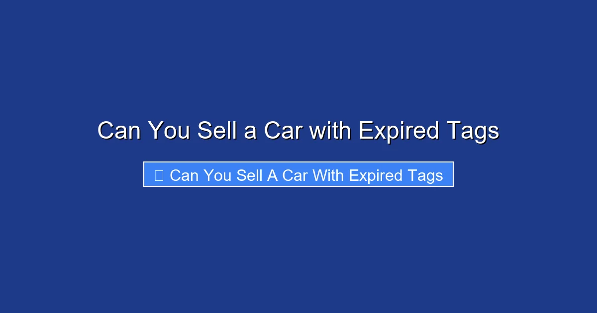 Can You Sell a Car with Expired Tags