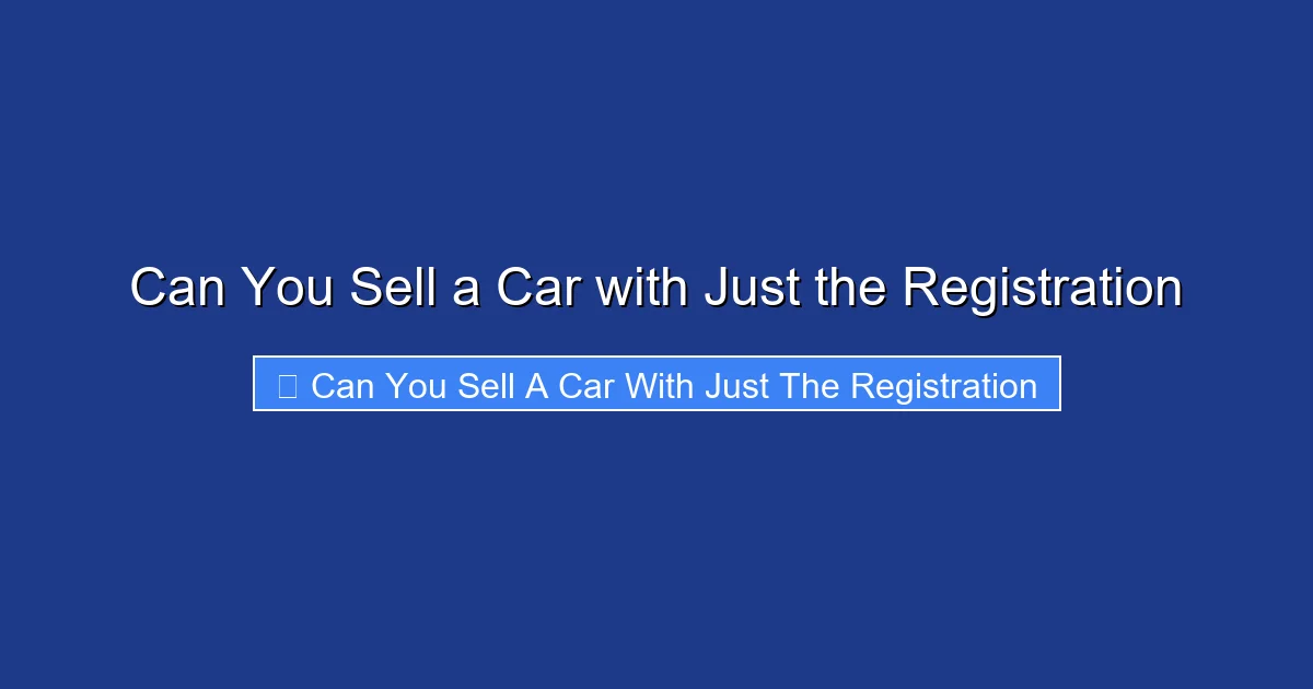 Can You Sell a Car with Just the Registration