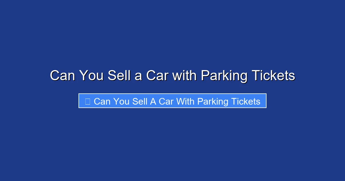 Can You Sell a Car with Parking Tickets