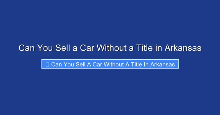Can You Sell a Car Without a Title in Arkansas