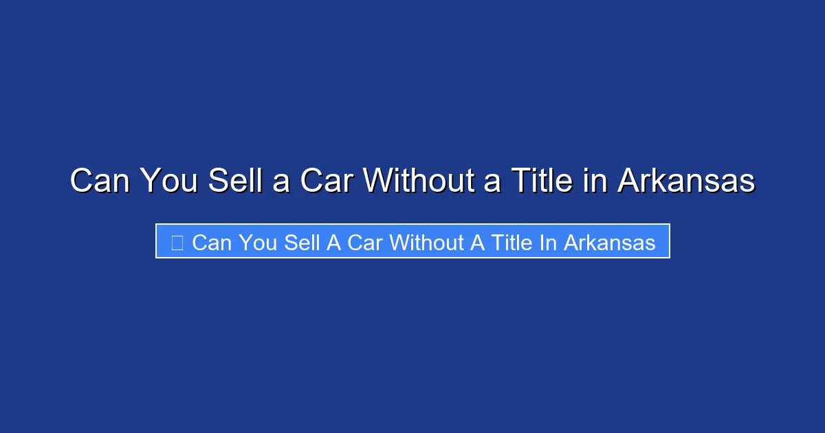 Can You Sell a Car Without a Title in Arkansas
