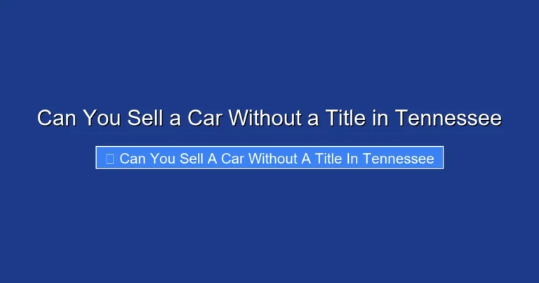 Can You Sell a Car Without a Title in Tennessee