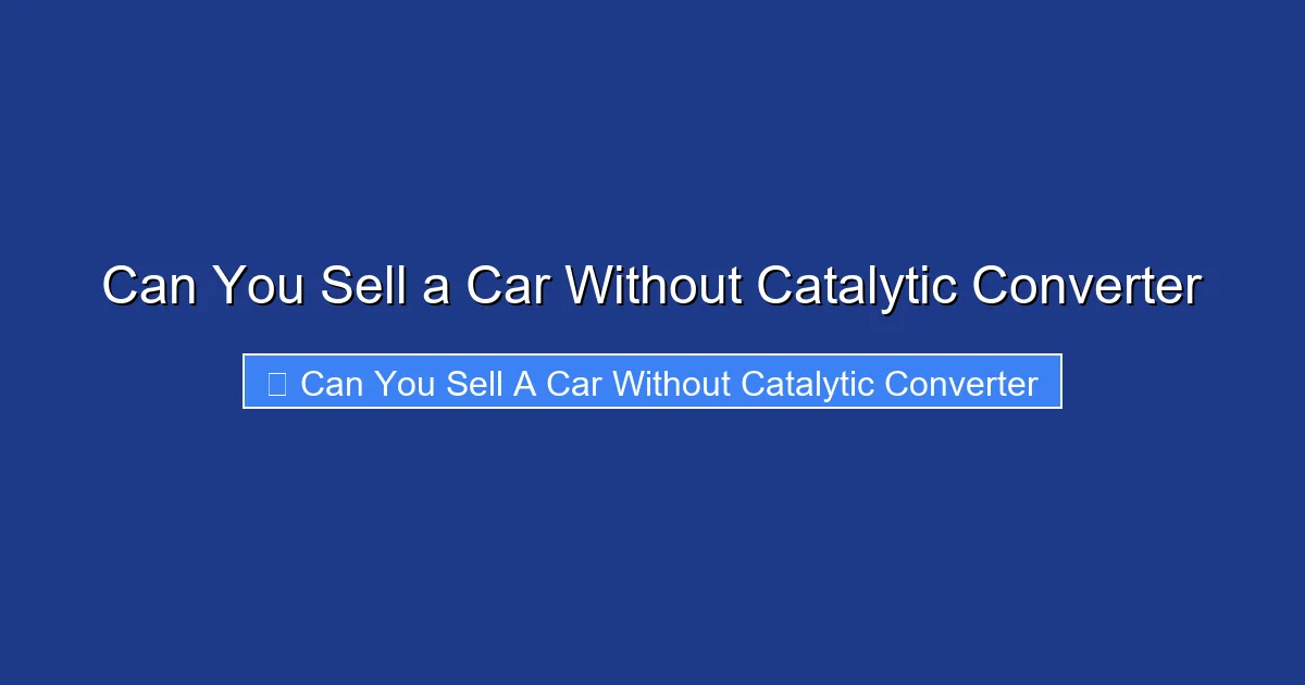 Can You Sell a Car Without Catalytic Converter
