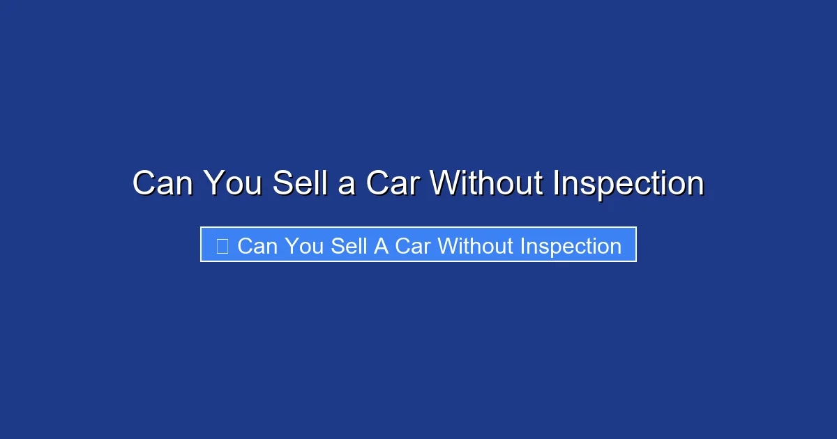 Can You Sell a Car Without Inspection
