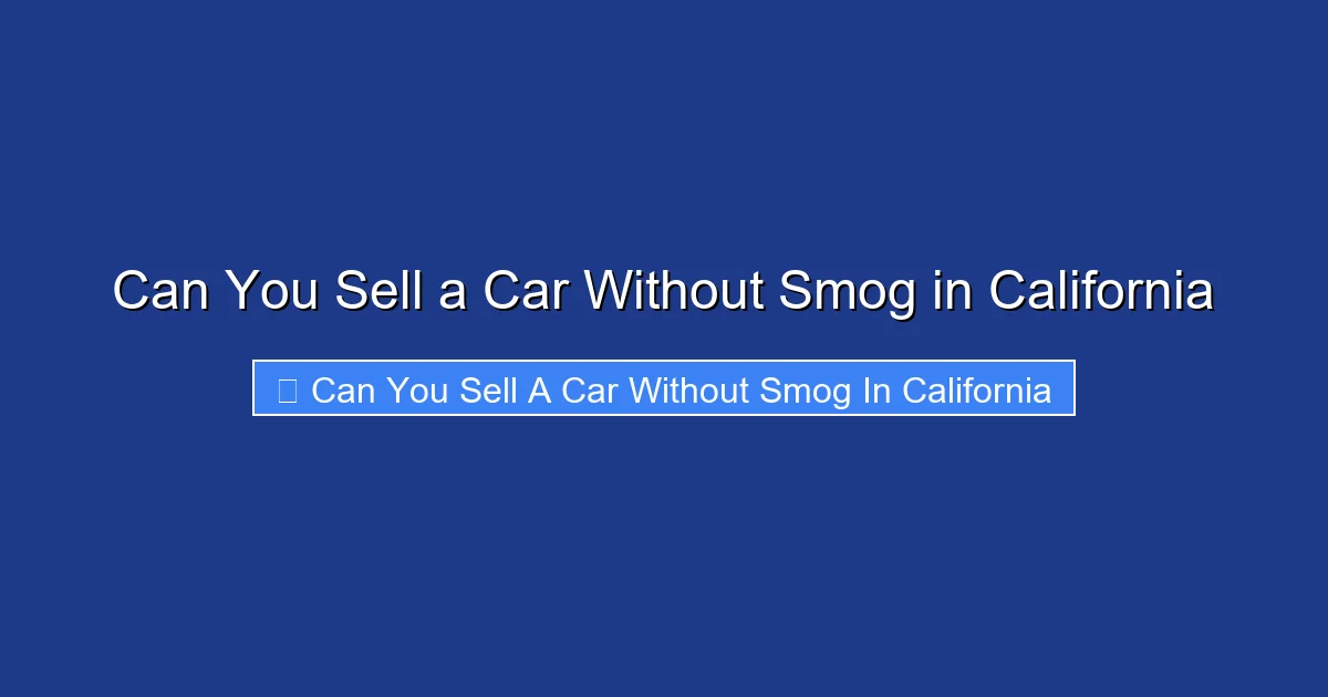 Can You Sell a Car Without Smog in California