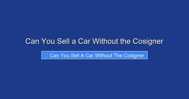 Can You Sell a Car Without the Cosigner