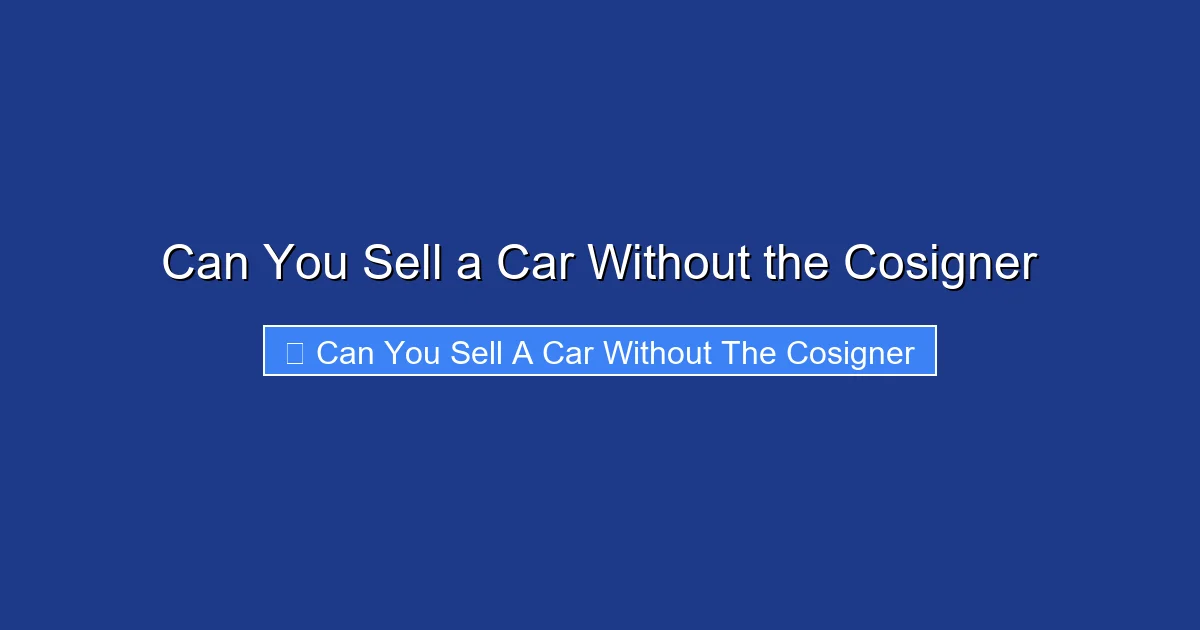 Can You Sell a Car Without the Cosigner