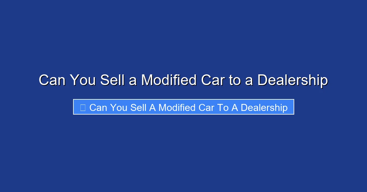 Can You Sell a Modified Car to a Dealership