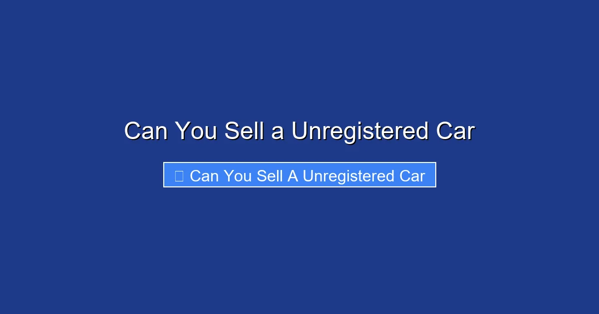 Can You Sell a Unregistered Car