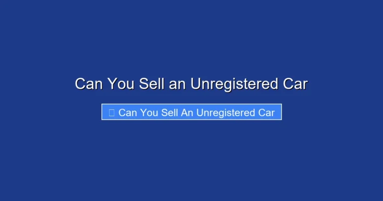 Can You Sell an Unregistered Car