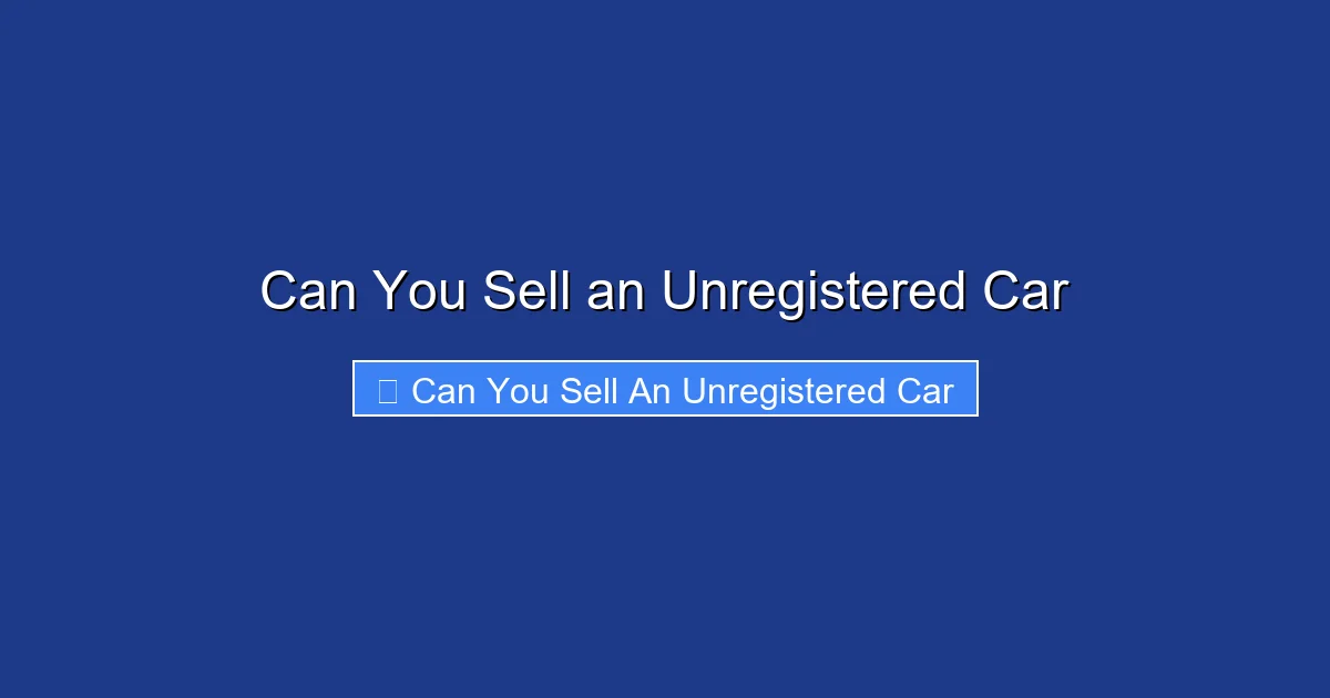 Can You Sell an Unregistered Car