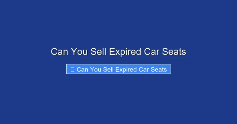Can You Sell Expired Car Seats