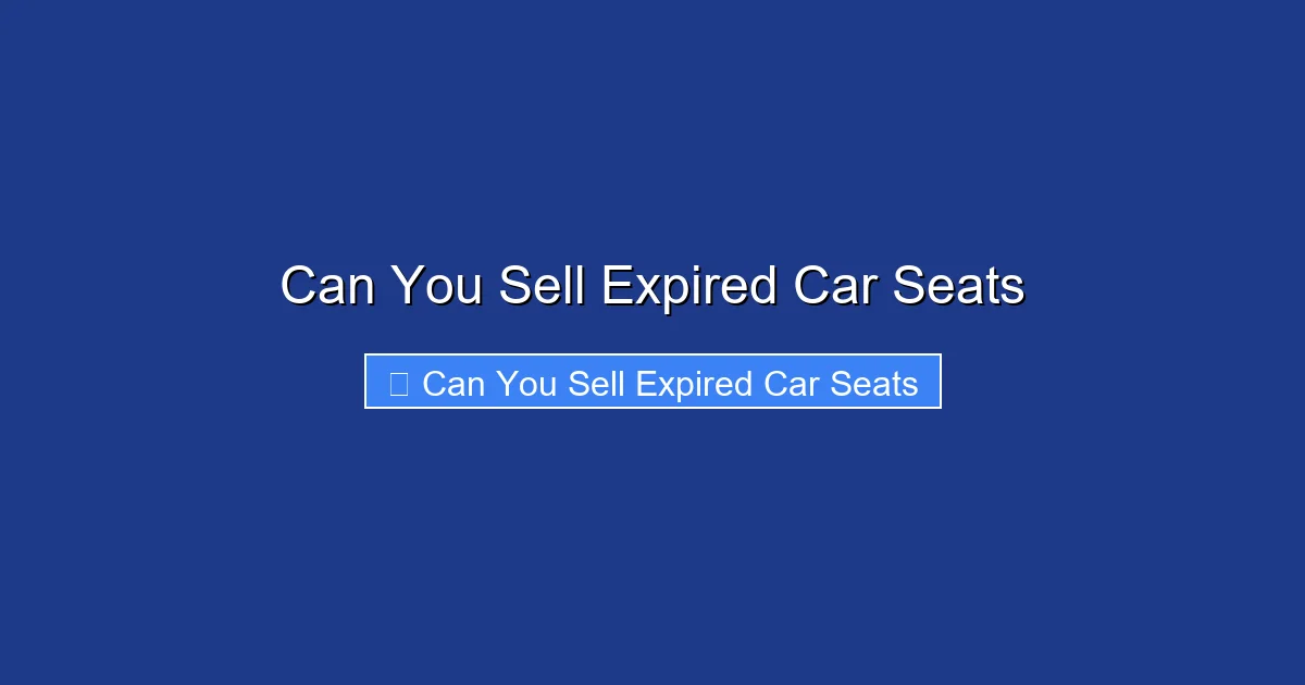 Can You Sell Expired Car Seats