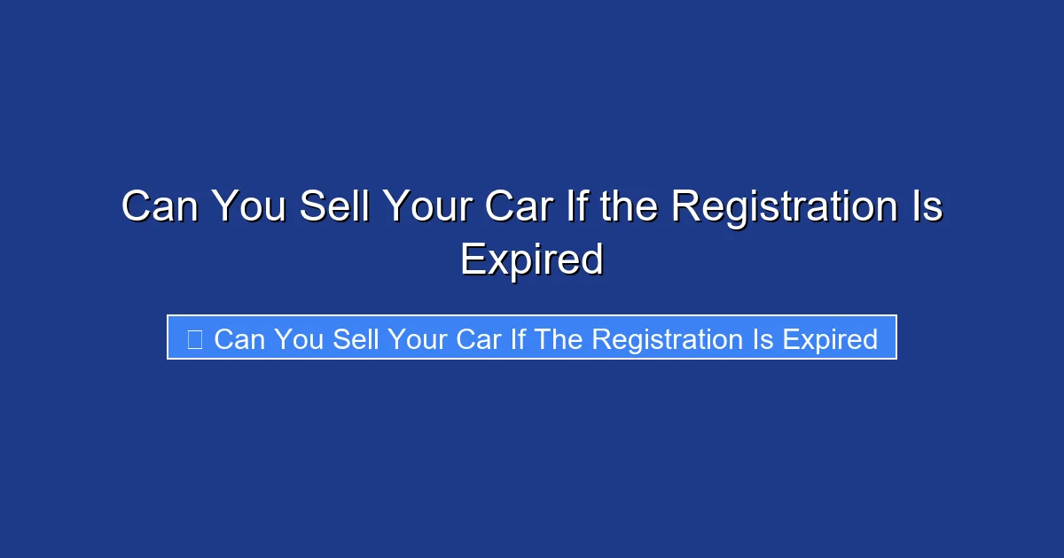 Can You Sell Your Car If the Registration Is Expired