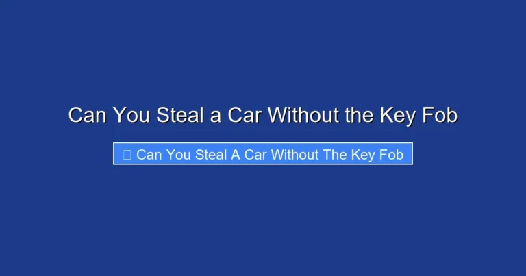 Can You Steal a Car Without the Key Fob