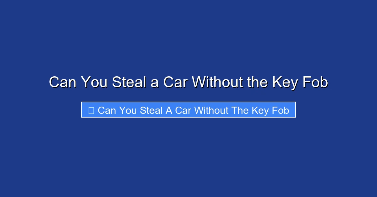 Can You Steal a Car Without the Key Fob
