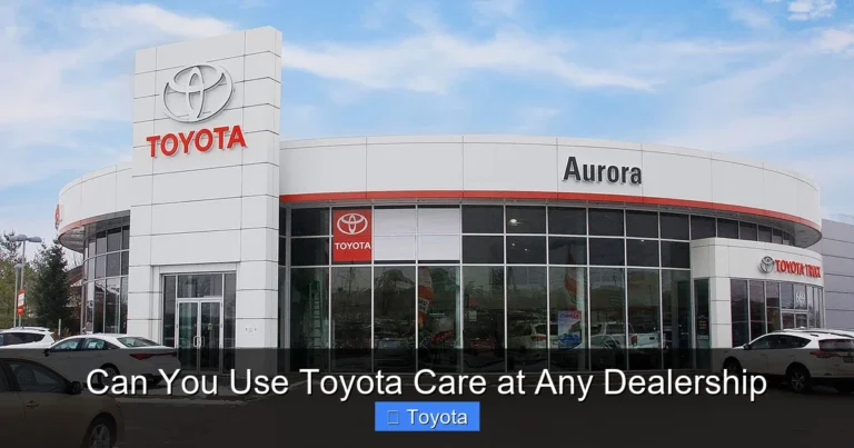 Can You Use Toyota Care at Any Dealership