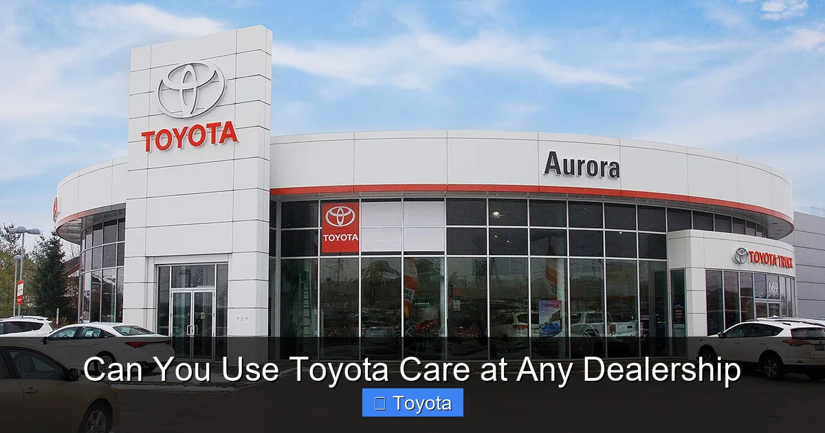 Can You Use Toyota Care at Any Dealership