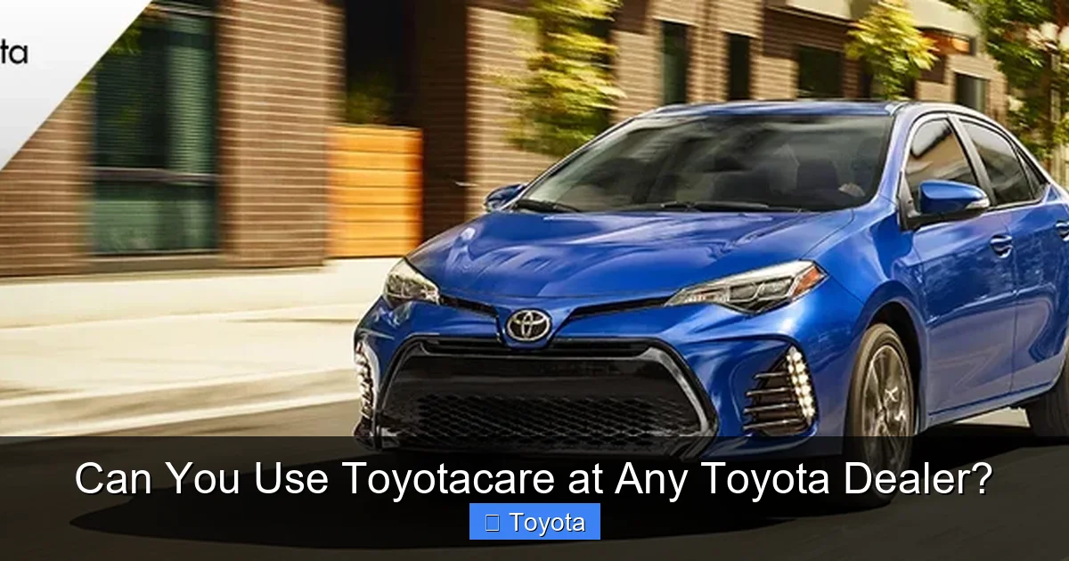 Can You Use Toyotacare at Any Toyota Dealer?
