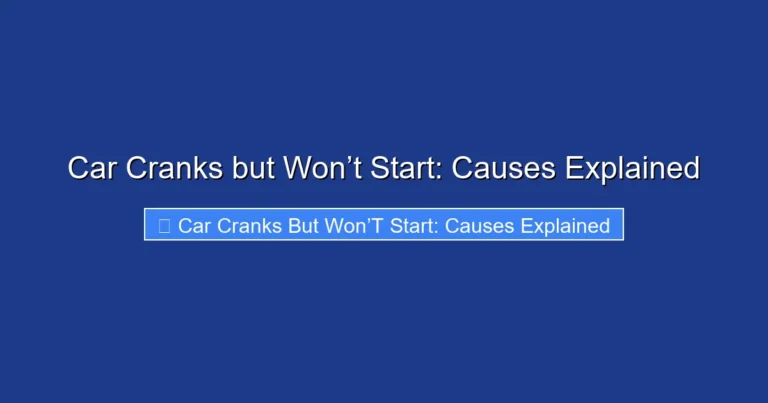 Car Cranks but Won’t Start: Causes Explained
