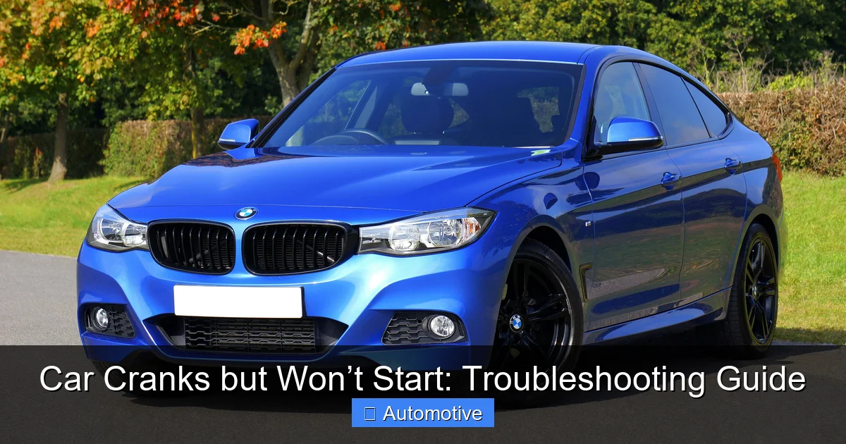 Car Cranks but Won’t Start: Troubleshooting Guide