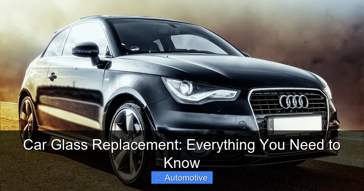 Car Glass Replacement: Everything You Need to Know