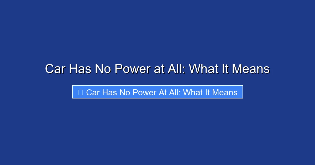 Car Has No Power at All: What It Means