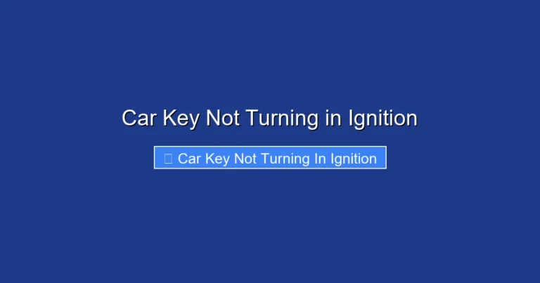 Car Key Not Turning in Ignition