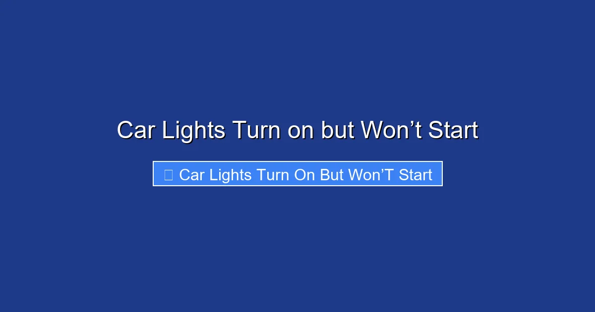 Car Lights Turn on but Won’t Start