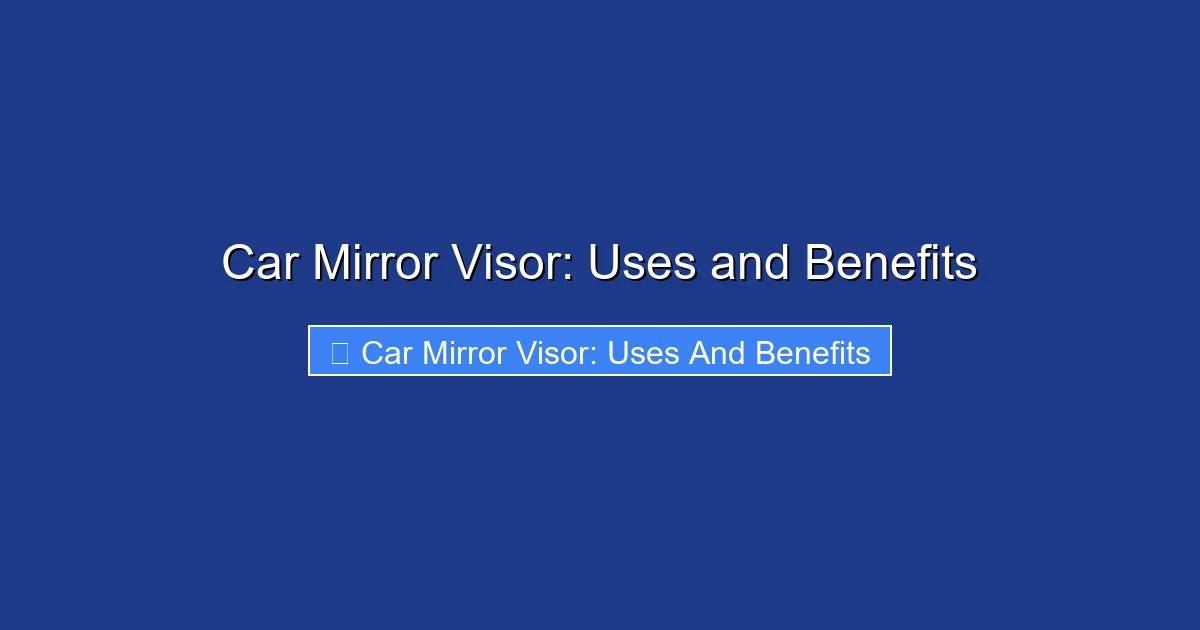 Car Mirror Visor: Uses and Benefits