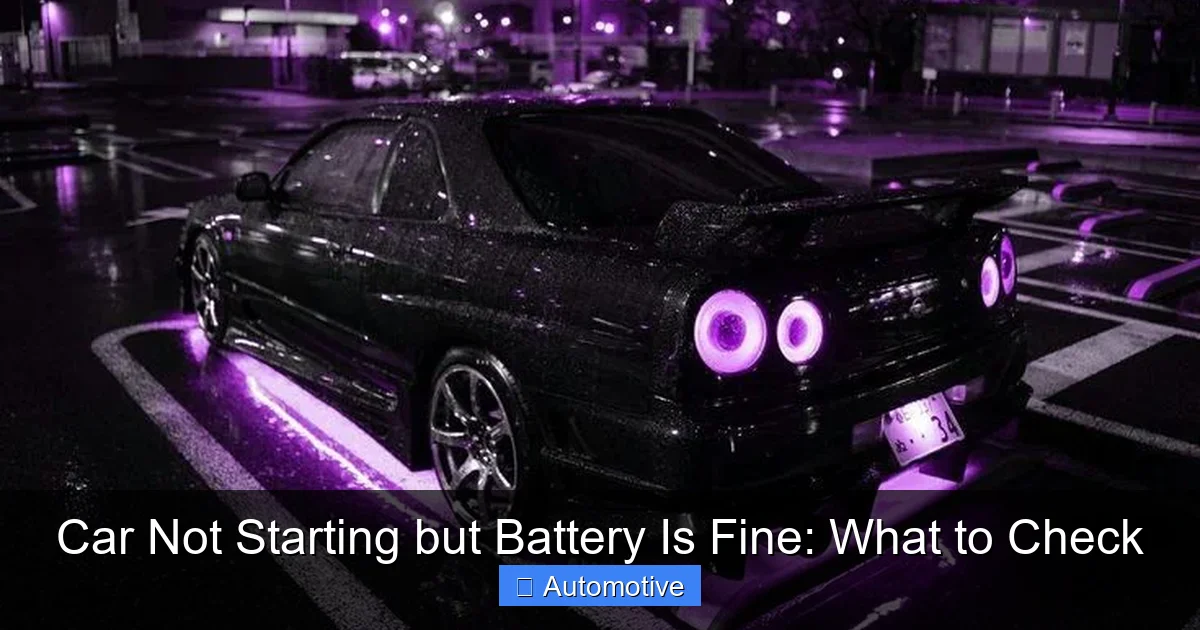 Car Not Starting but Battery Is Fine: What to Check