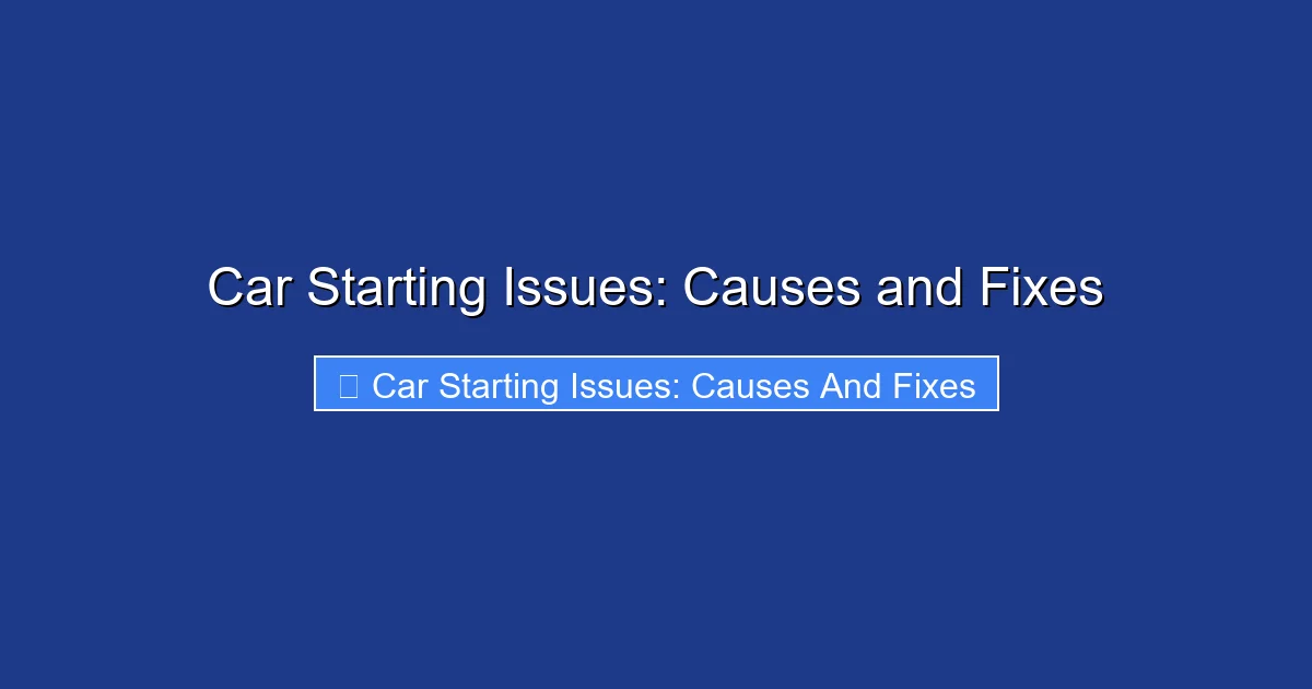 Car Starting Issues: Causes and Fixes