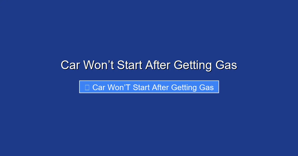 Car Won’t Start After Getting Gas