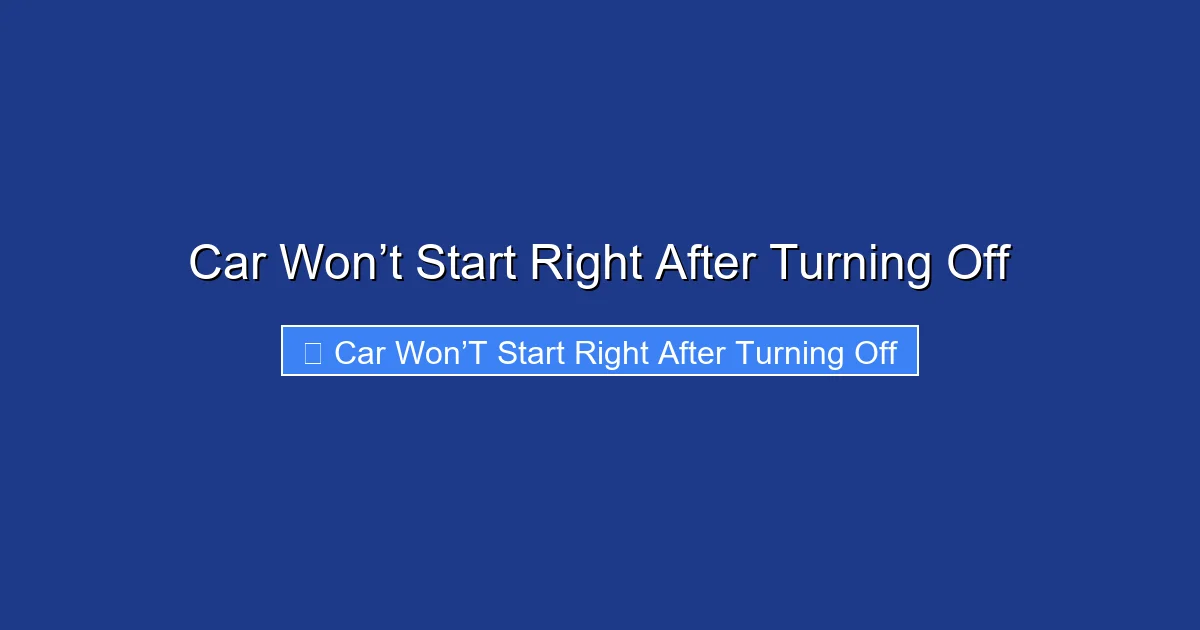 Car Won’t Start Right After Turning Off