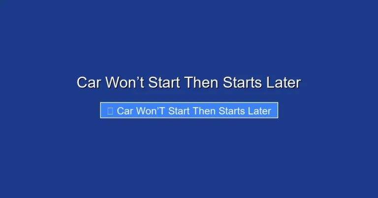 Car Won’t Start Then Starts Later