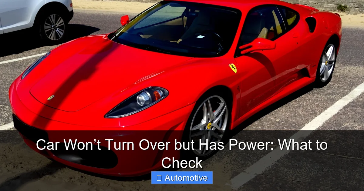 Car Won’t Turn Over but Has Power: What to Check