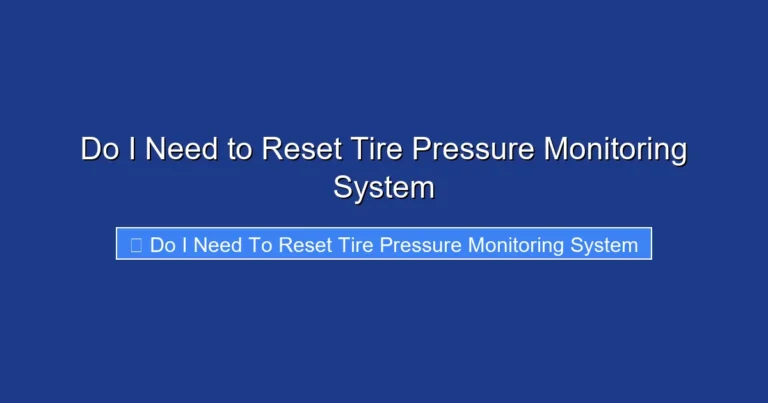 Do I Need to Reset Tire Pressure Monitoring System