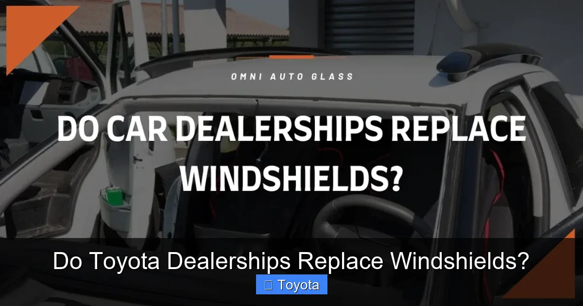 Do Toyota Dealerships Replace Windshields?