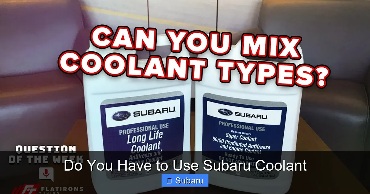 Do You Have to Use Subaru Coolant