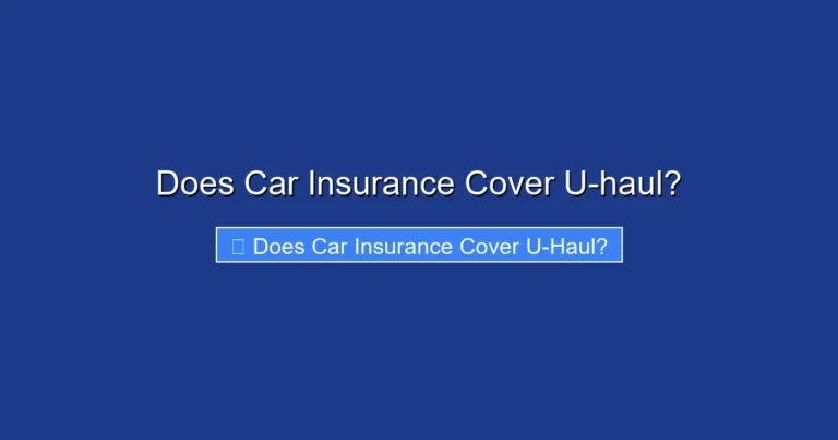 Does Car Insurance Cover U-haul?