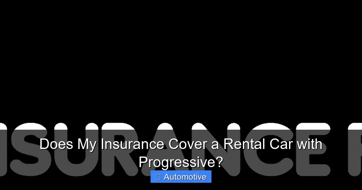 Does My Insurance Cover a Rental Car with Progressive?